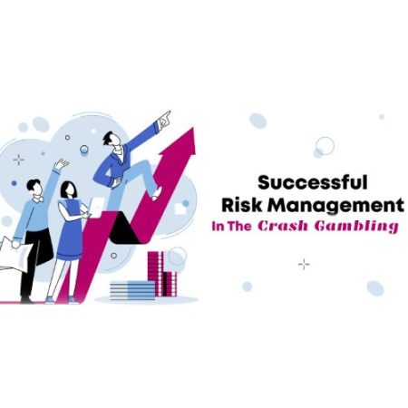 Risk Management In Crash Gambling: Protecting Your Bankroll